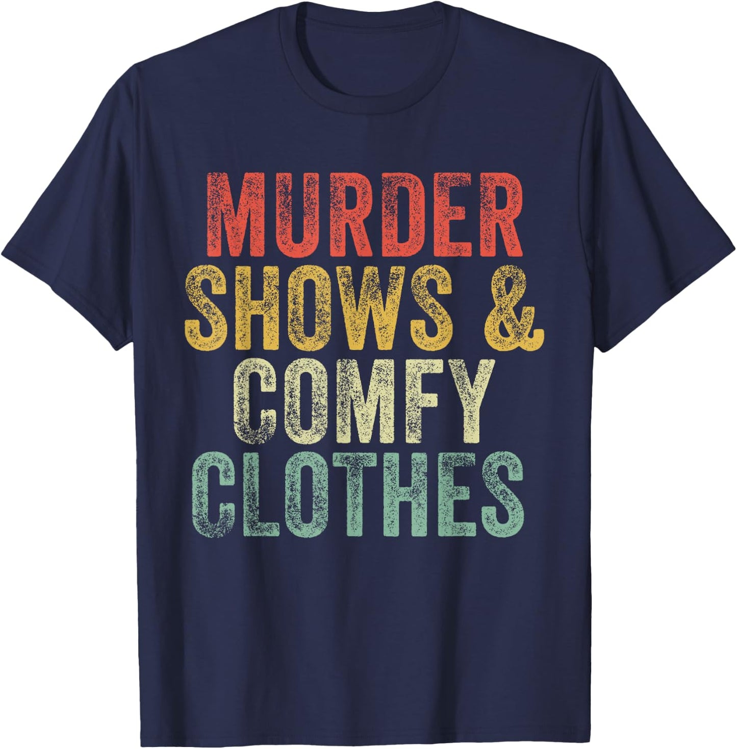 Murder Shows And Comfy Clothes True Crime Vintage T-Shirt - T-Shirt | Navy