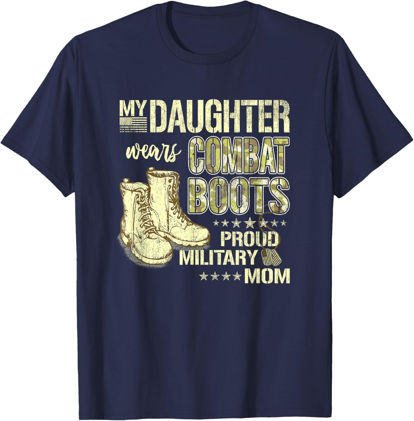 My Daughter Wears Combat Boots - Proud Military Mom Gift Small T-Shirt - T-Shirt | Navy