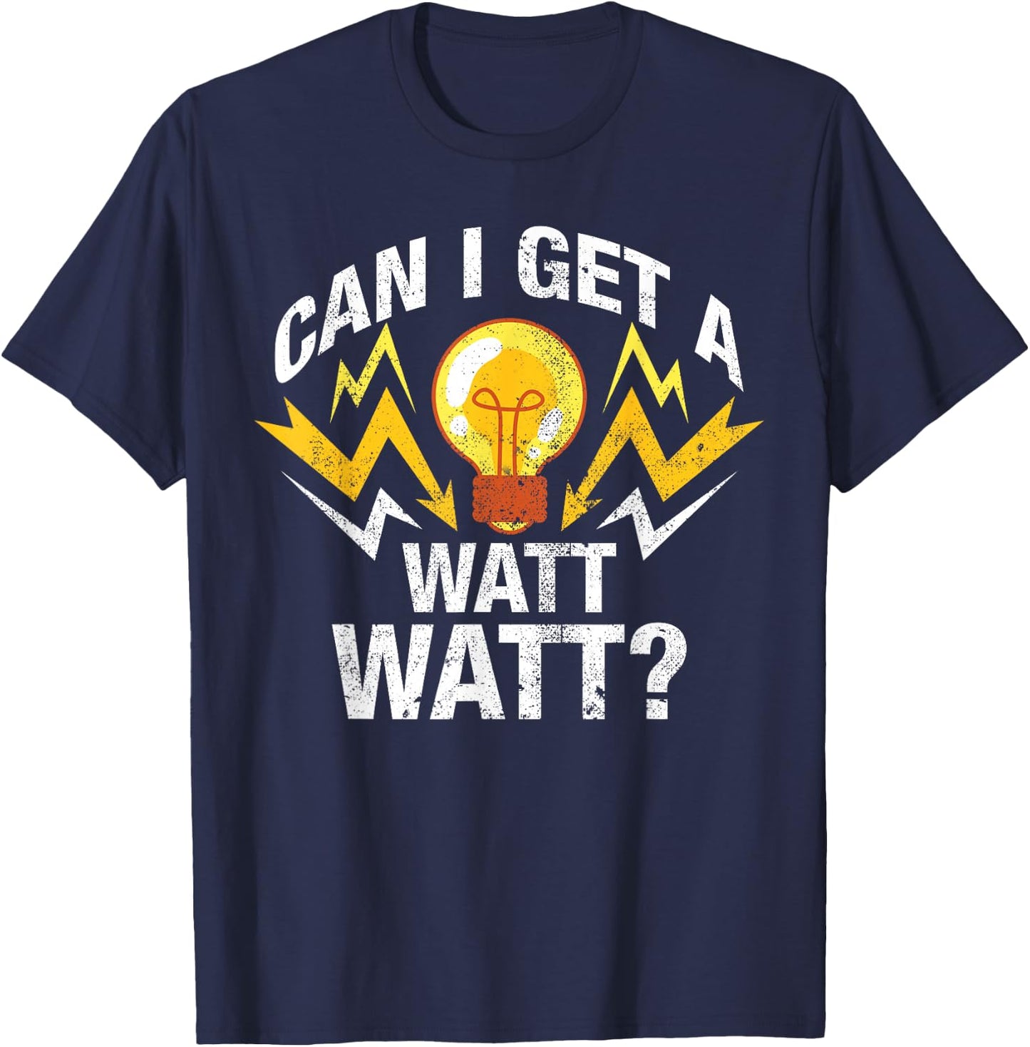 Can I Get A Watt Watt T-Shirt - T-Shirt | Navy