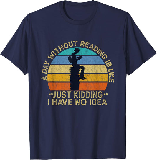 A Day Without Reading Is Like Book Lover Book Nerd Librarian T-Shirt - T-Shirt | Navy