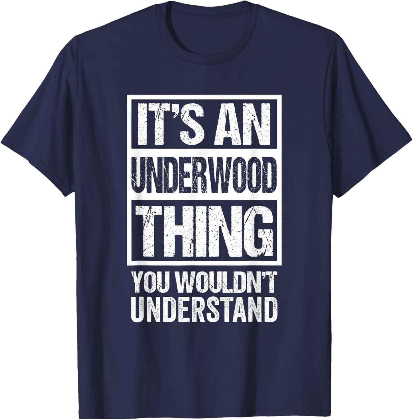 It's an Underwood Thing You Wouldn't Understand Surname Name T-Shirt - T-Shirt | Navy