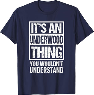 It's an Underwood Thing You Wouldn't Understand Surname Name T-Shirt - T-Shirt | Navy
