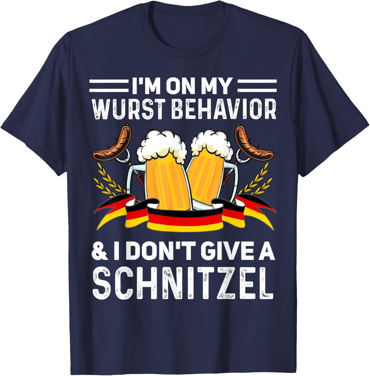 I'm On My Wurst Behavior And I Don't Give A Schnitzel T-Shirt - T-Shirt | Navy
