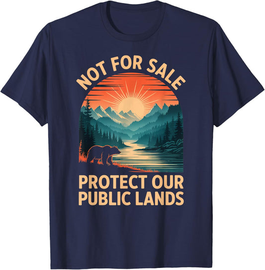 Not for Sale Protect Our Public Lands Wilderness T-Shirt - T-Shirt | Navy