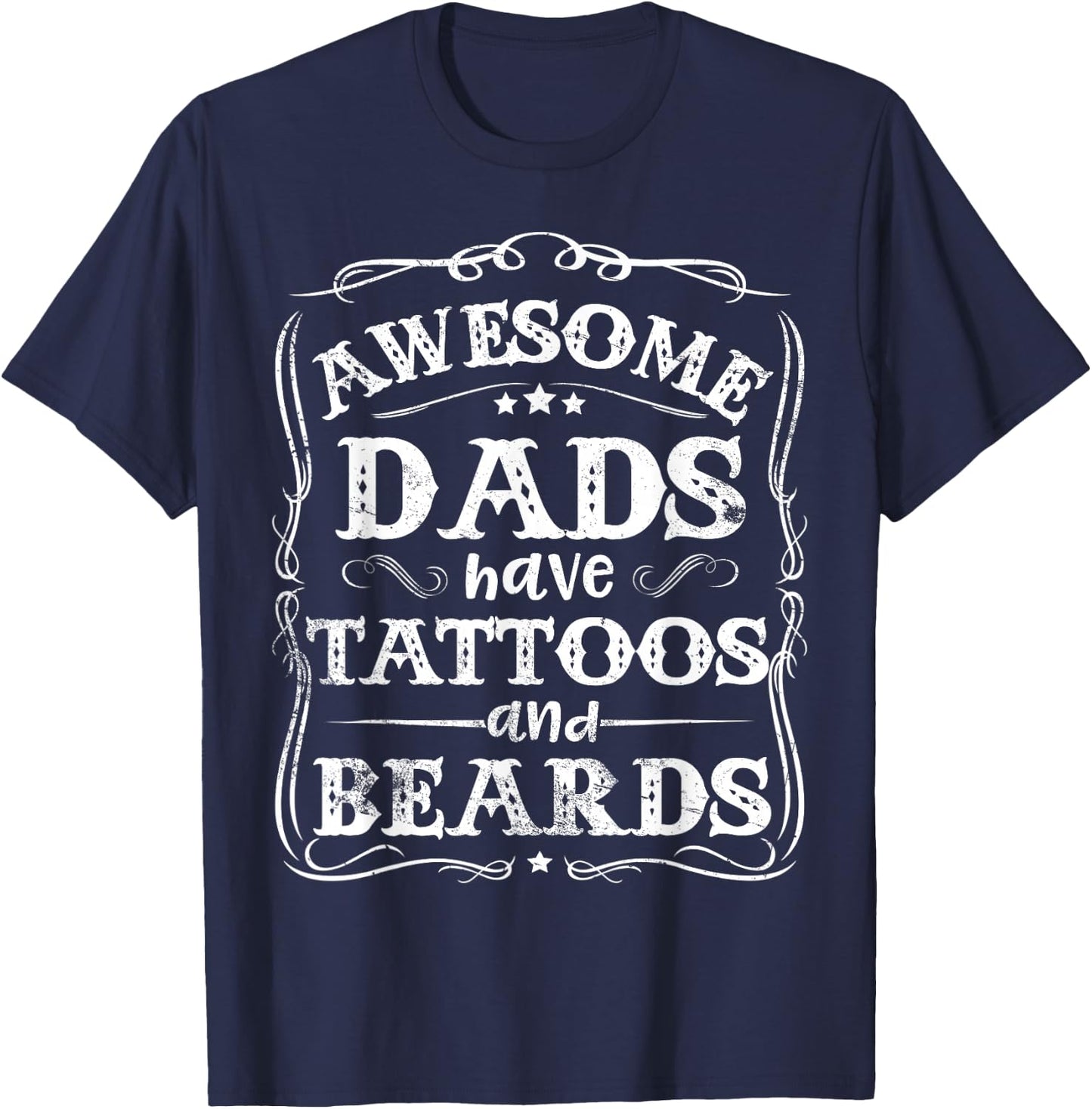 Awesome Dads Have Tattoos and Beards Funny Father's Day 2025 T-Shirt - T-Shirt | Navy