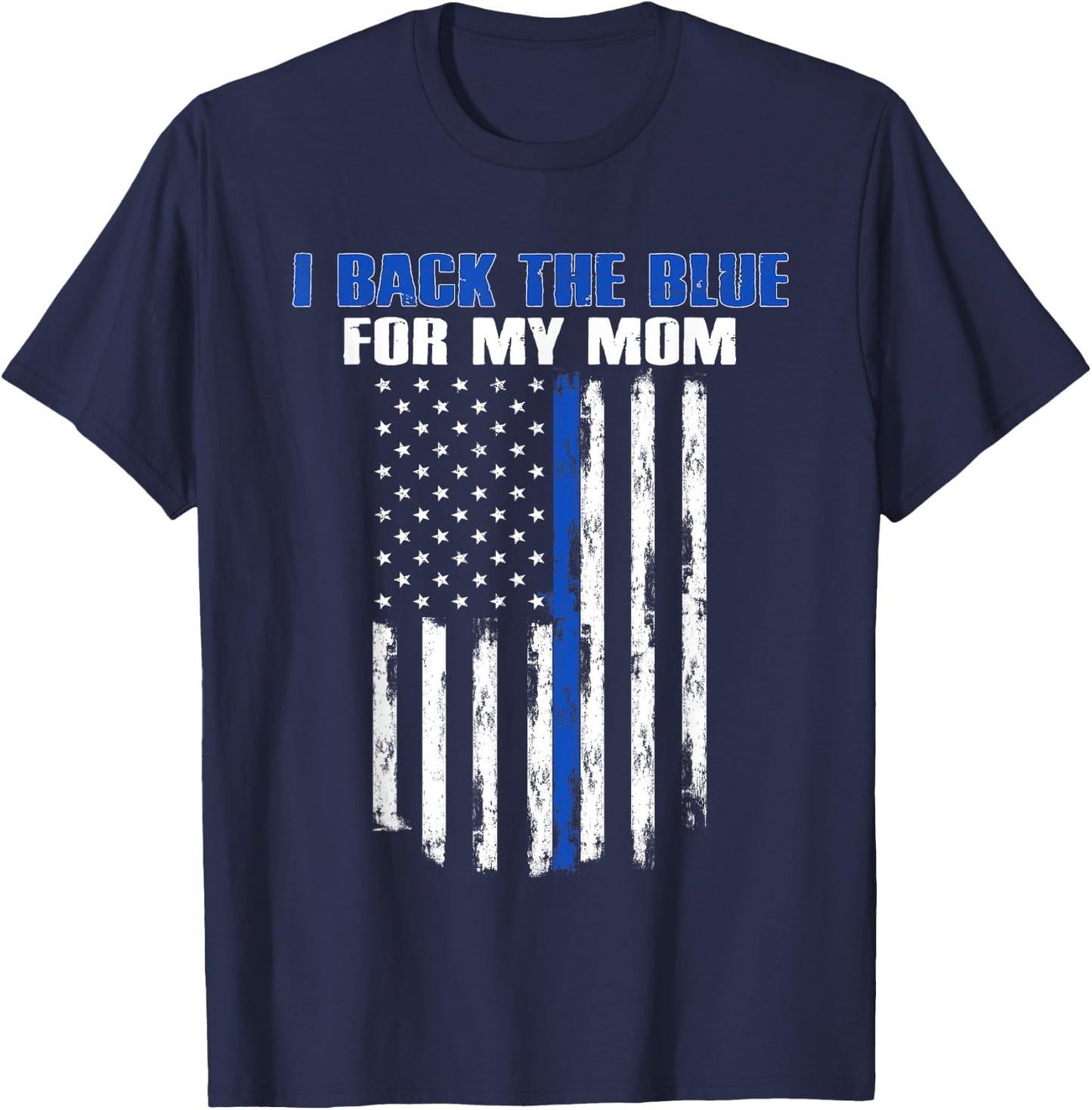 I Back The Blue for My Mom Proud Police Officer's Family T-Shirt - T-Shirt | Navy