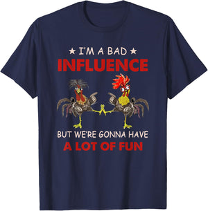 Chicken I'm A Bad Influence But We're Gonna Have Lot Of Fun T-Shirt - T-Shirt | Navy