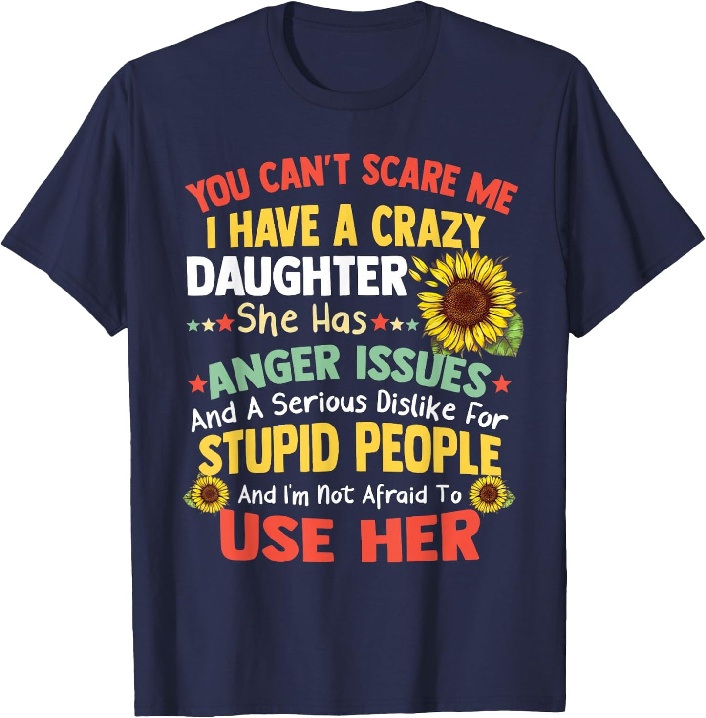 You Can'T Scare Me I Have A Crazy Daughter She Has Anger Is T-Shirt - T-Shirt | Navy