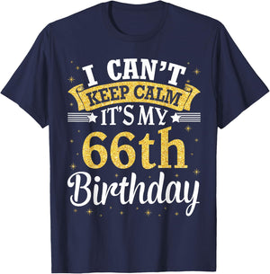 I Can't Keep Calm It's My 66th Birthday Happy To Me 66 Years T-Shirt - T-Shirt | Navy