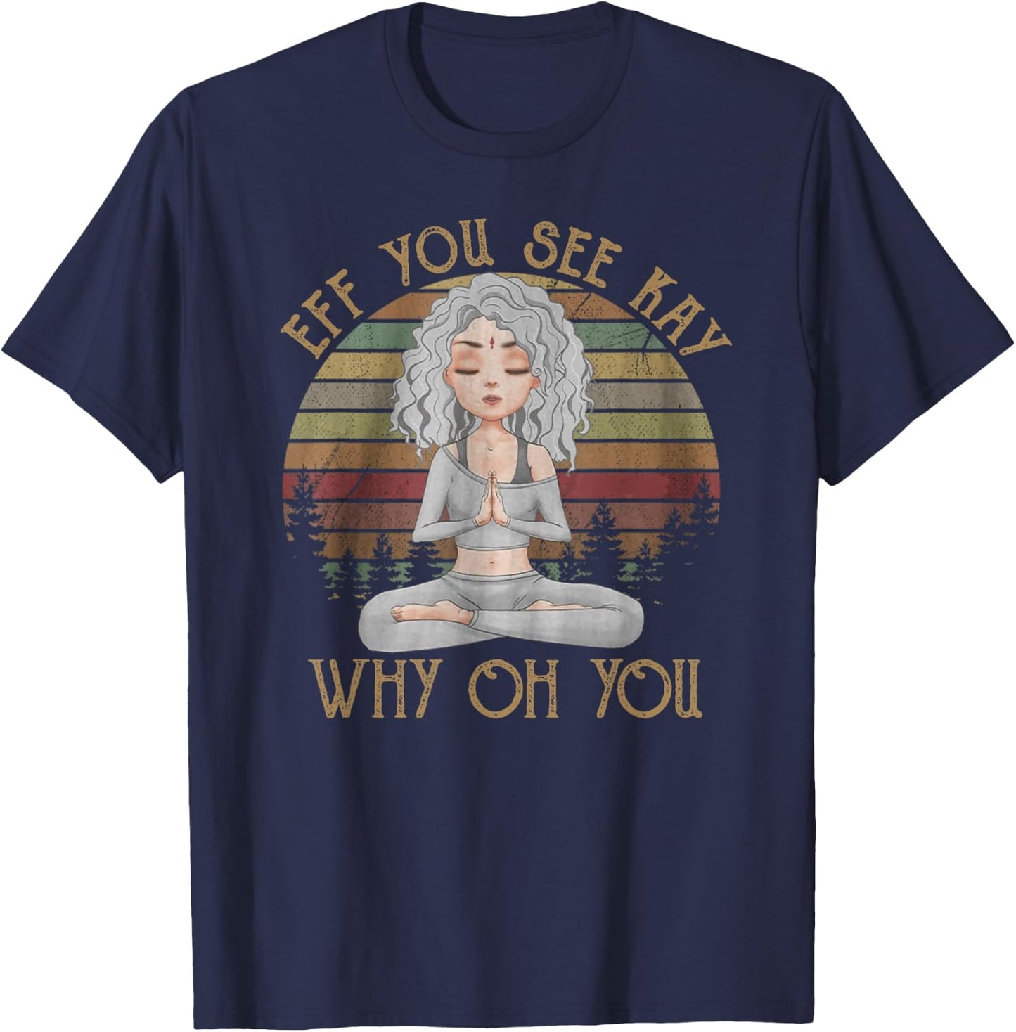 Vintage EFF You See Kay Why Oh You Girl Yoga lover T-Shirt - T-Shirt | Navy
