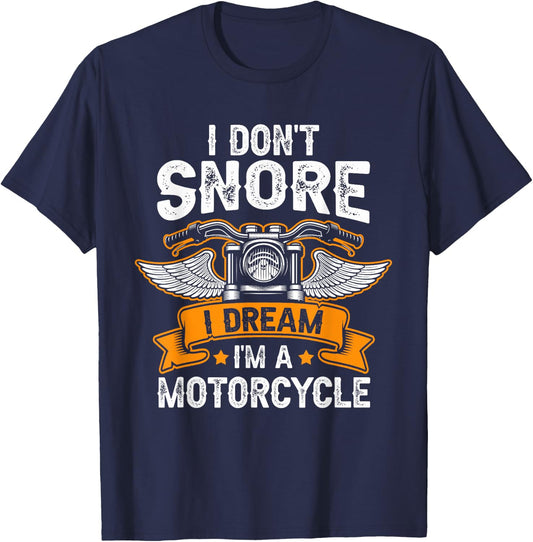 I Don't Snore I Dream I'm A Motorcycle Funny Biker Dad T-Shirt - T-Shirt | Navy