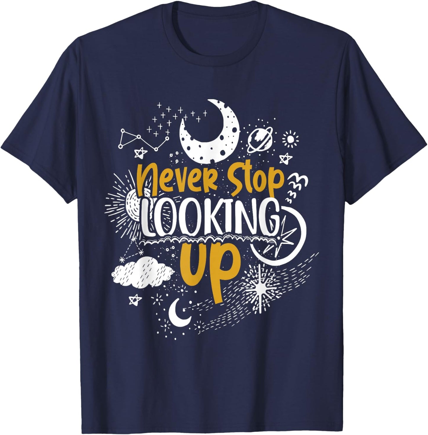 Never Stop Looking Up Astronomy T-Shirt - T-Shirt | Navy