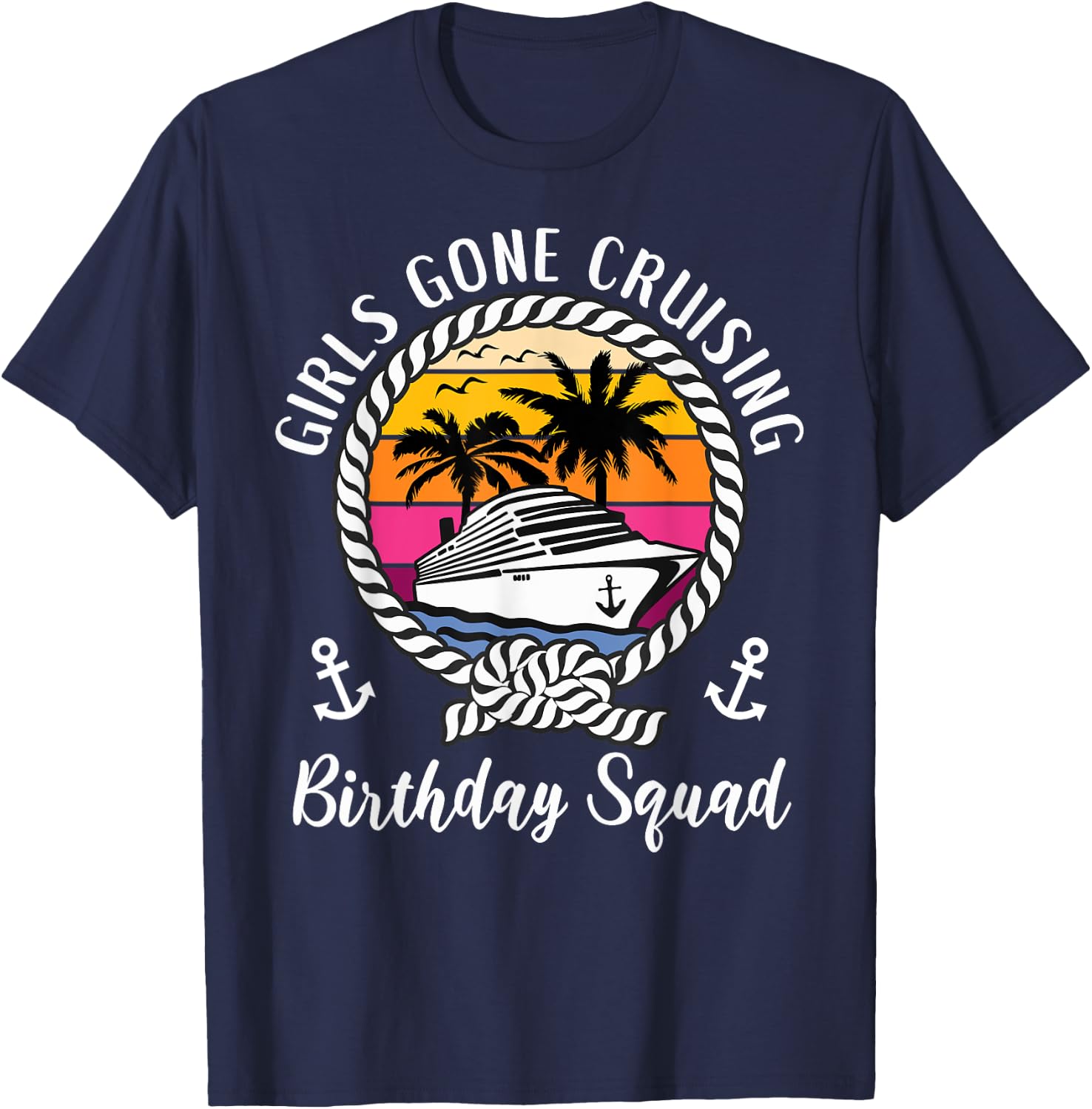 Funny Girls Gone Cruising Birthday Cruise Birthday Squad T-Shirt - T-Shirt | Navy