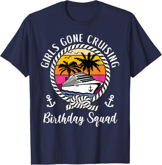 Funny Girls Gone Cruising Birthday Cruise Birthday Squad T-Shirt - T-Shirt | Navy