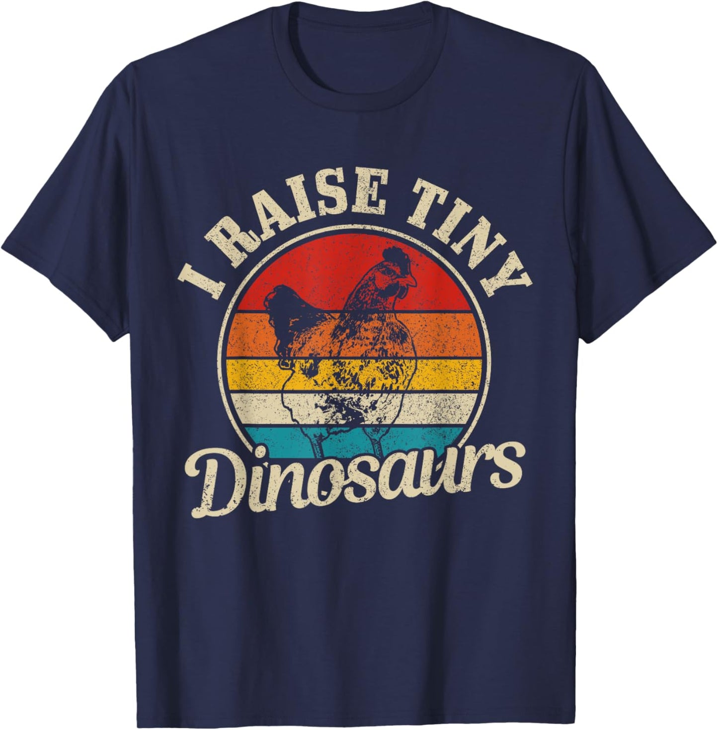 Chicken I Raise Tiny Dinosaurs Farmer Farm Funny Gift T-Shirt - T-Shirt | Navy