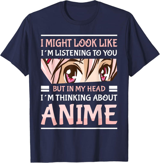 Anime Manga Kawai Japanese Gifts i Might Look Like I'm Listening to You Thinking About Anime Anime Black Small T-Shirt - T-Shirt | Navy