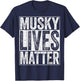 Musky Lives Matter Fisherman Shirt T-Shirt - T-Shirt | Navy
