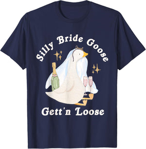 Silly Bride Goose Gett'n Loose Funny Bride T-Shirt - T-Shirt | Navy