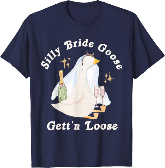 Silly Bride Goose Gett'n Loose Funny Bride T-Shirt - T-Shirt | Navy
