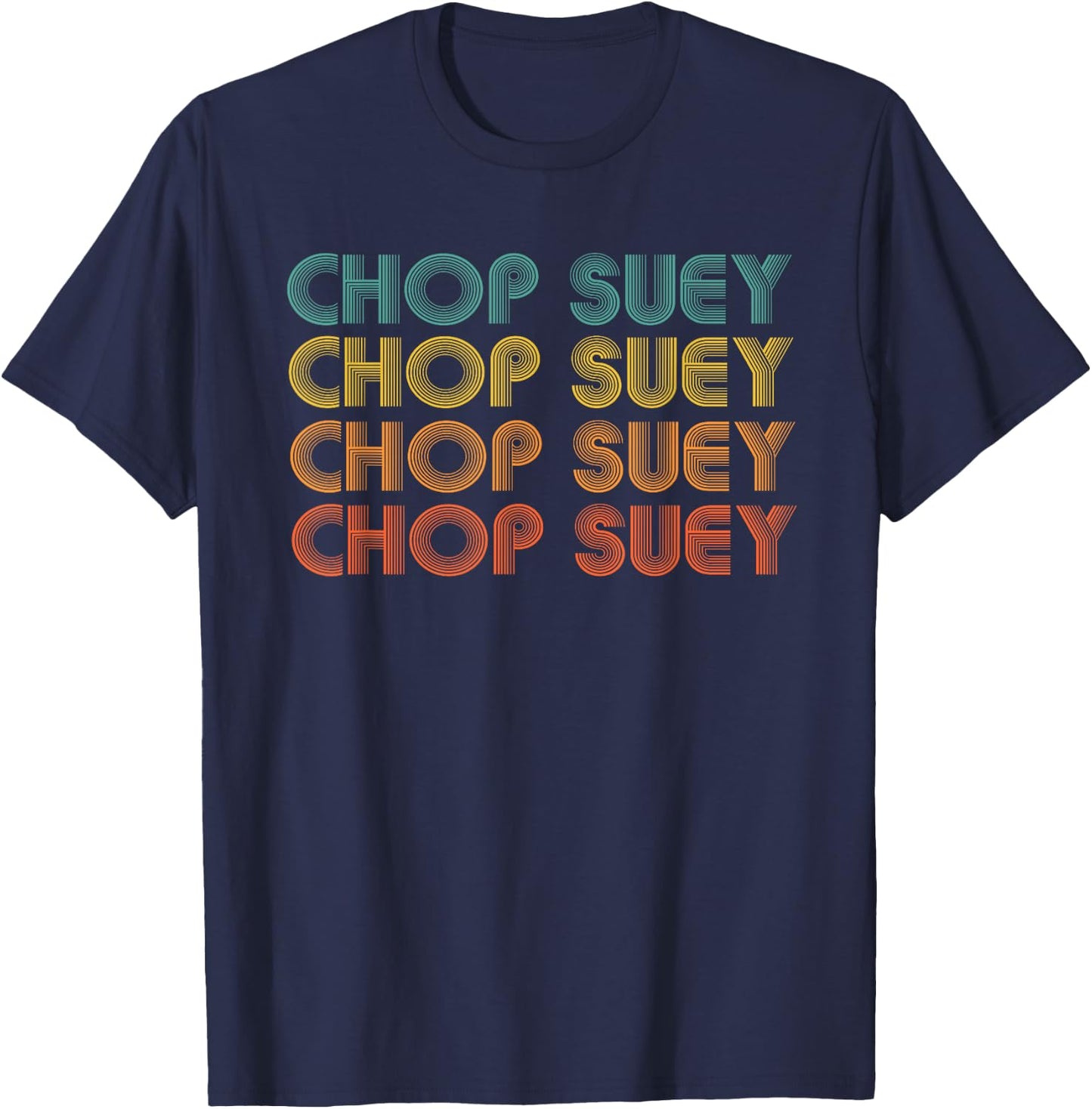 Chop Suey, Favorite Food Word design, Asian cuisine T-Shirt - T-Shirt | Navy