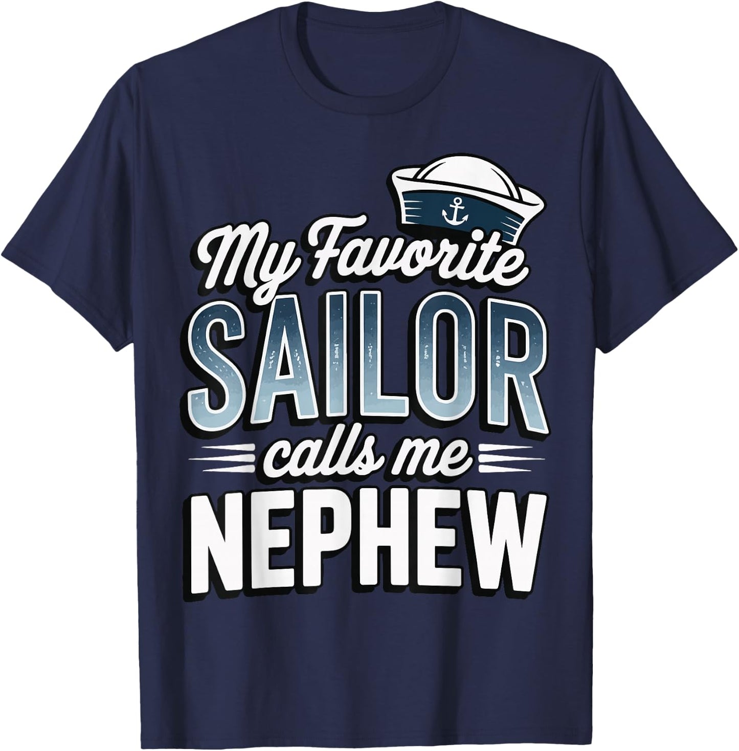 My Favorite Sailor Calls Me Nephew T-Shirt - T-Shirt | Navy