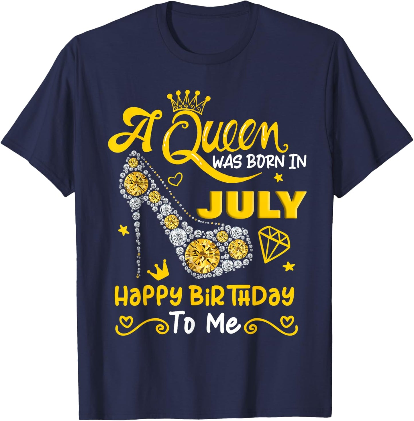 A Queen was Born in July Happy Birthday To Me High Heel T-Shirt - T-Shirt | Navy
