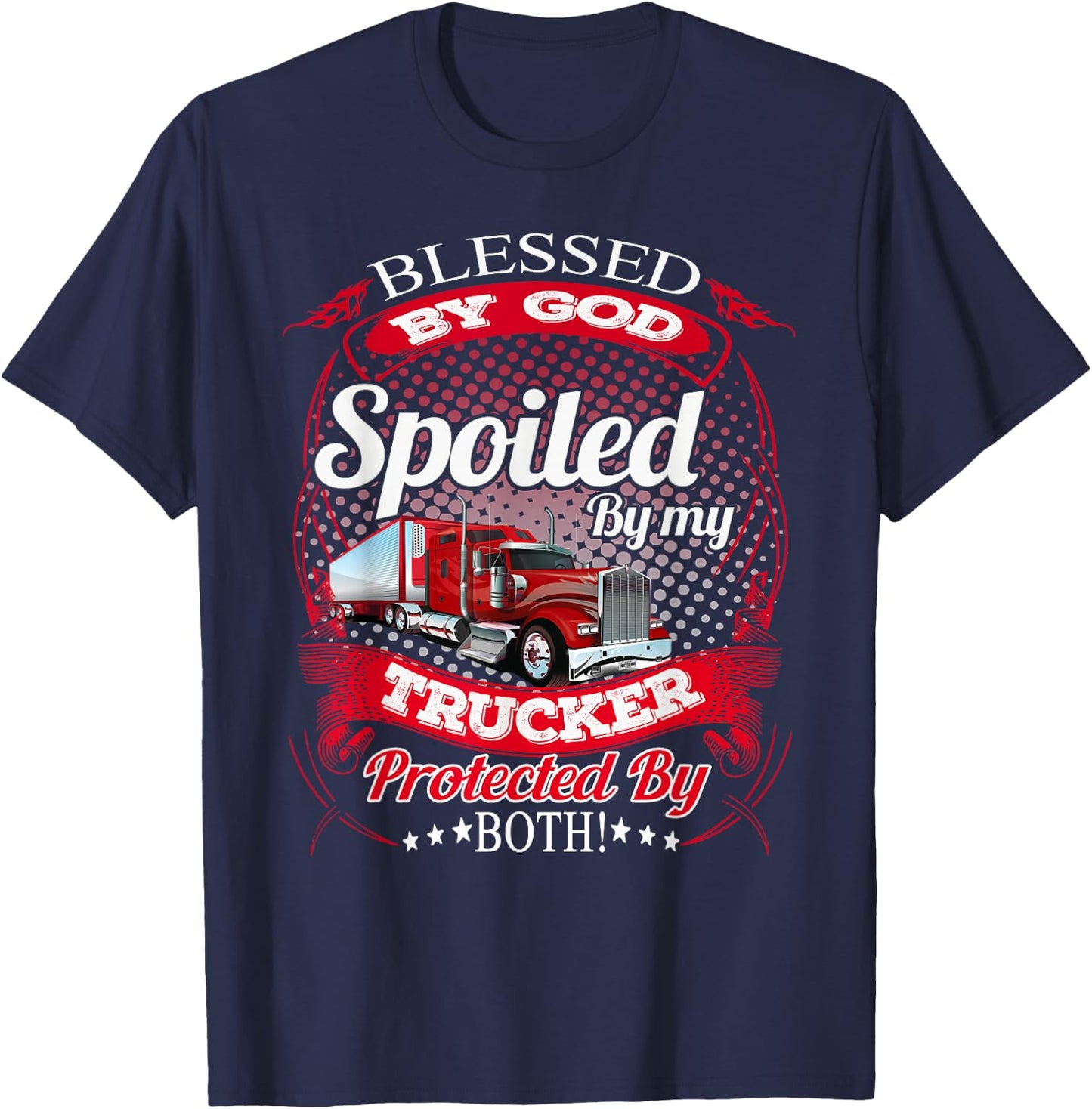 Blessed By God Spoiled By My Trucker Girlfriend Wife T-Shirt - T-Shirt | Navy