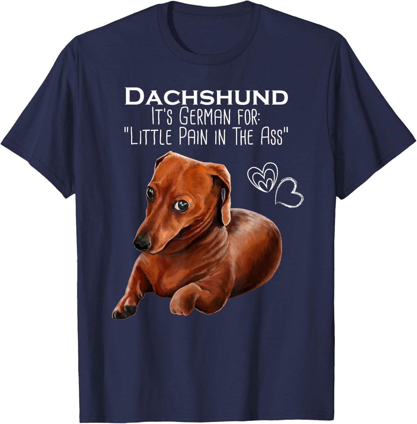 Wiener dog, Dachshund It's German for Little Pain in the Ass T-Shirt - T-Shirt | Navy