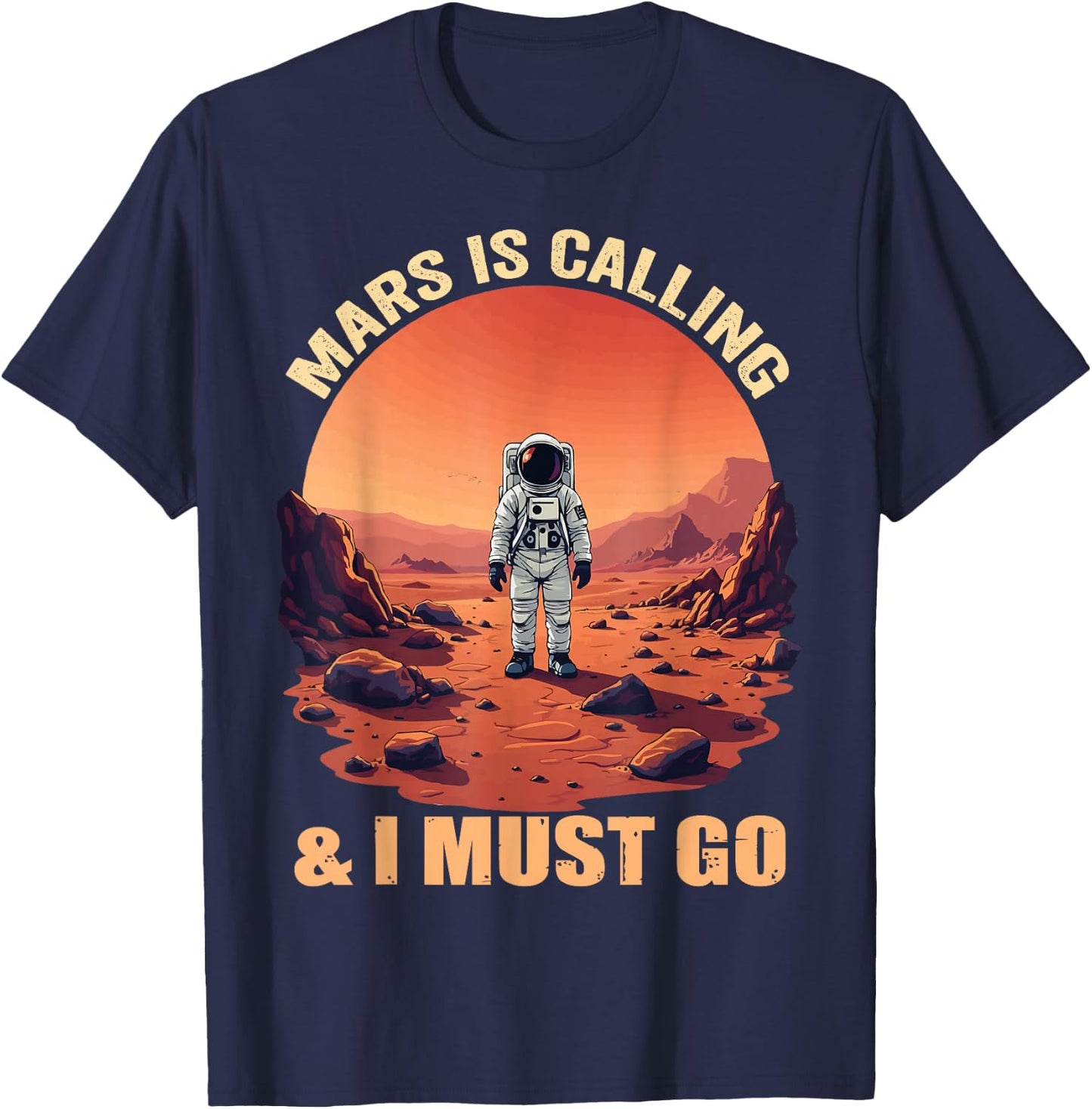 Mars Is Calling And I Must Go Astronomy Lover Space Explorer T-Shirt - T-Shirt | Navy