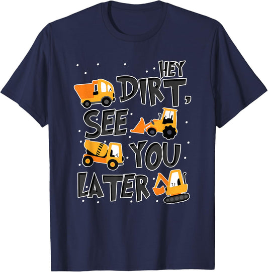 Hey Dirt See You Later Excavator Boy T-Shirt - T-Shirt | Navy