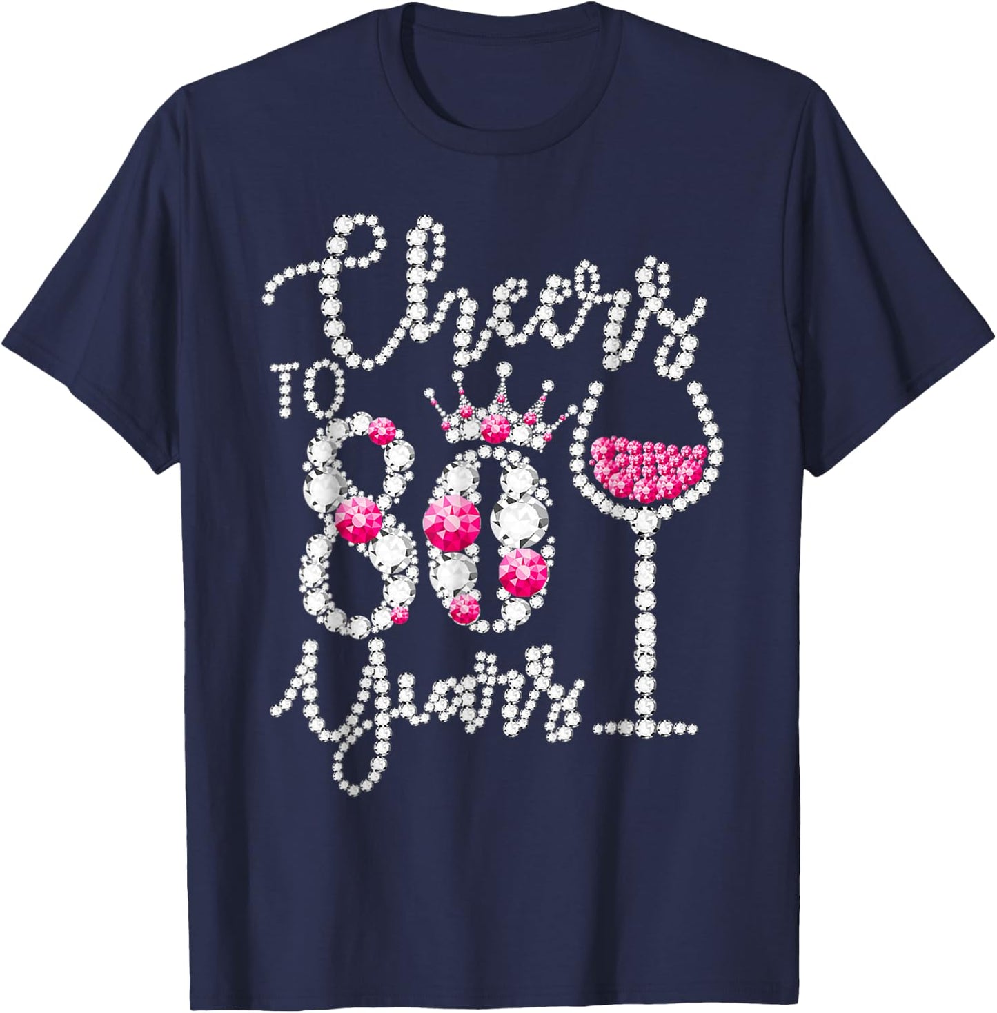 Cheers To 80 Years Old Happy 80th Birthday Queen Drink Wine T-Shirt - T-Shirt | Navy
