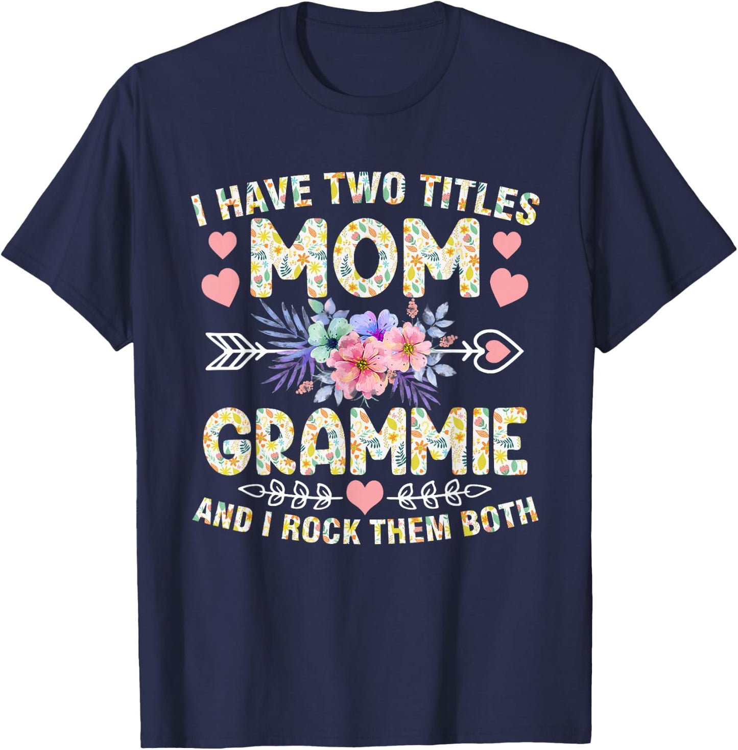 I Have Two Titles Mom And Grammie Funny Mother's Day T-Shirt - T-Shirt | Navy