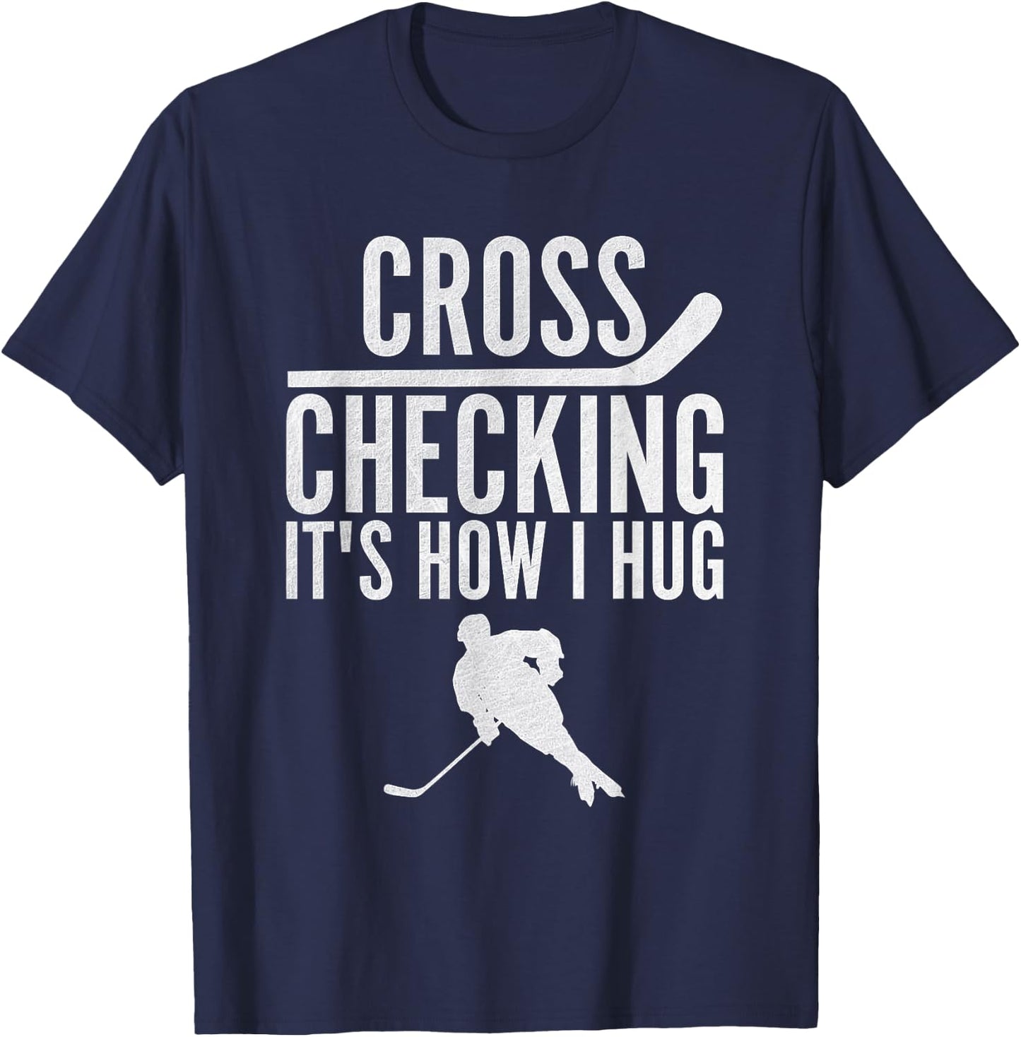 Cross Checking It's How I Hug Funny Ice Hockey T-Shirt - T-Shirt | Navy