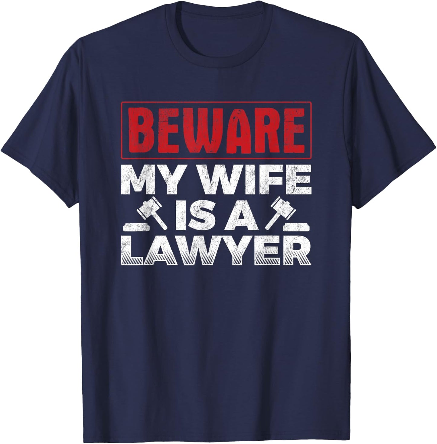 Beware My Wife Is A Lawyer Attorney Legal Counsel Paralegal T-Shirt - T-Shirt | Navy