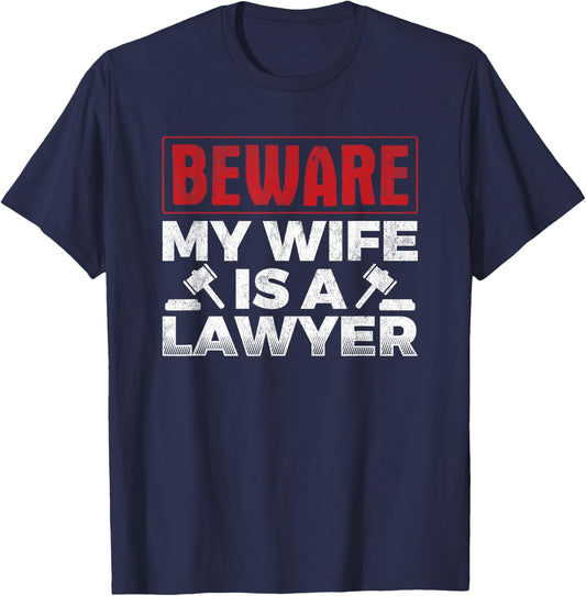 Beware My Wife Is A Lawyer Attorney Legal Counsel Paralegal T-Shirt - T-Shirt | Navy