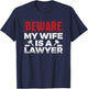 Beware My Wife Is A Lawyer Attorney Legal Counsel Paralegal T-Shirt - T-Shirt | Navy