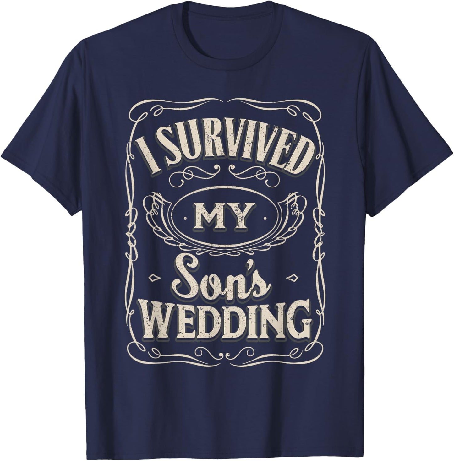 I Survived My Sons Wedding - Parents of The Groom Gifts T-Shirt - T-Shirt | Navy