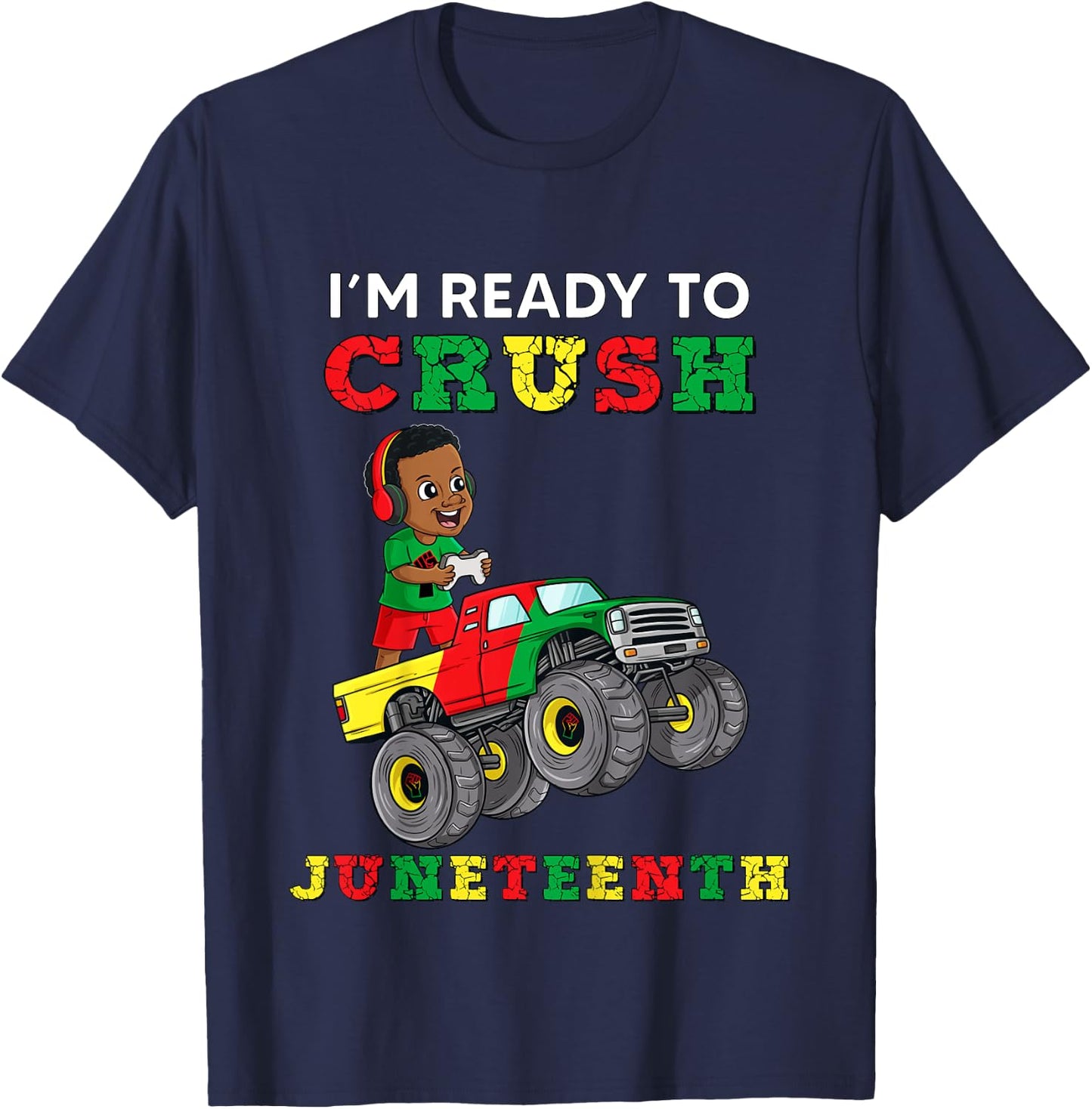 Kids I'm Ready To Crush Juneteenth Funny Gamer Boys Toddler Truck T-Shirt - T-Shirt | Navy