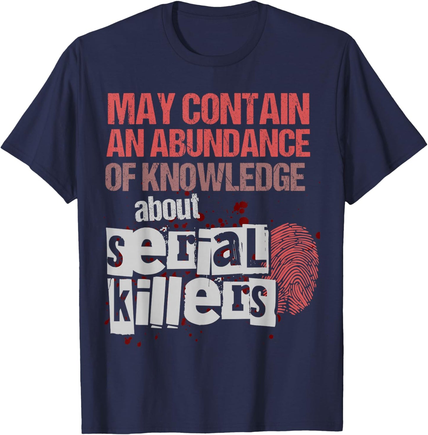 May Contain An Abundance Of Knowledge Shirt Funny True Crime T-Shirt - T-Shirt | Navy