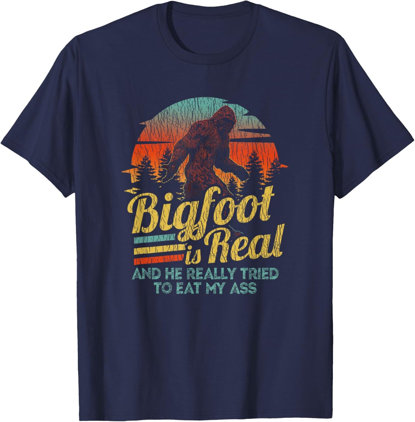 Funny Bigfoot Tried To Eat my Ass T-Shirt - T-Shirt | Navy