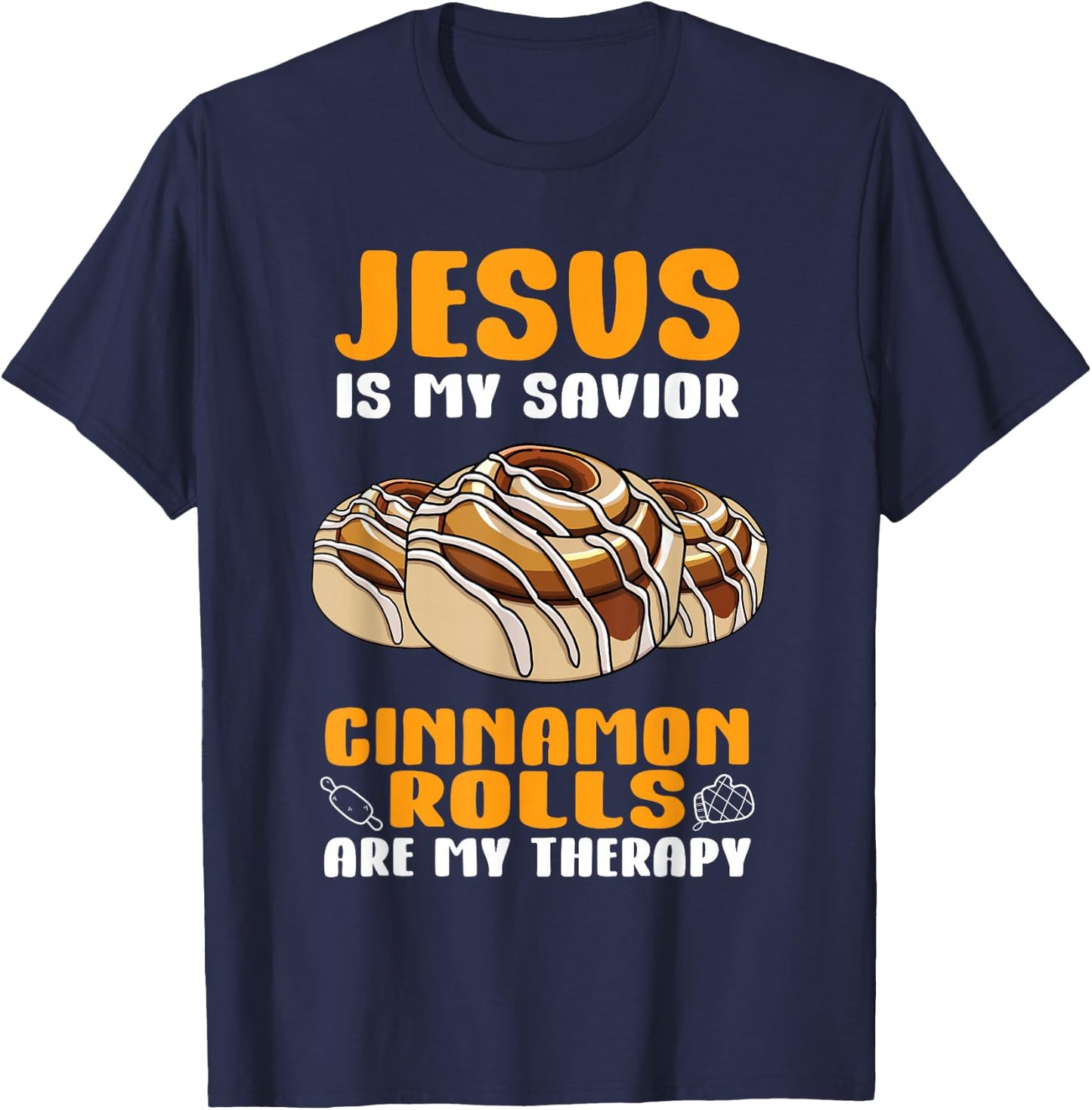 Cinnamon Rolls Are My Therapy Funny Cinnamon Buns T-Shirt - T-Shirt | Navy