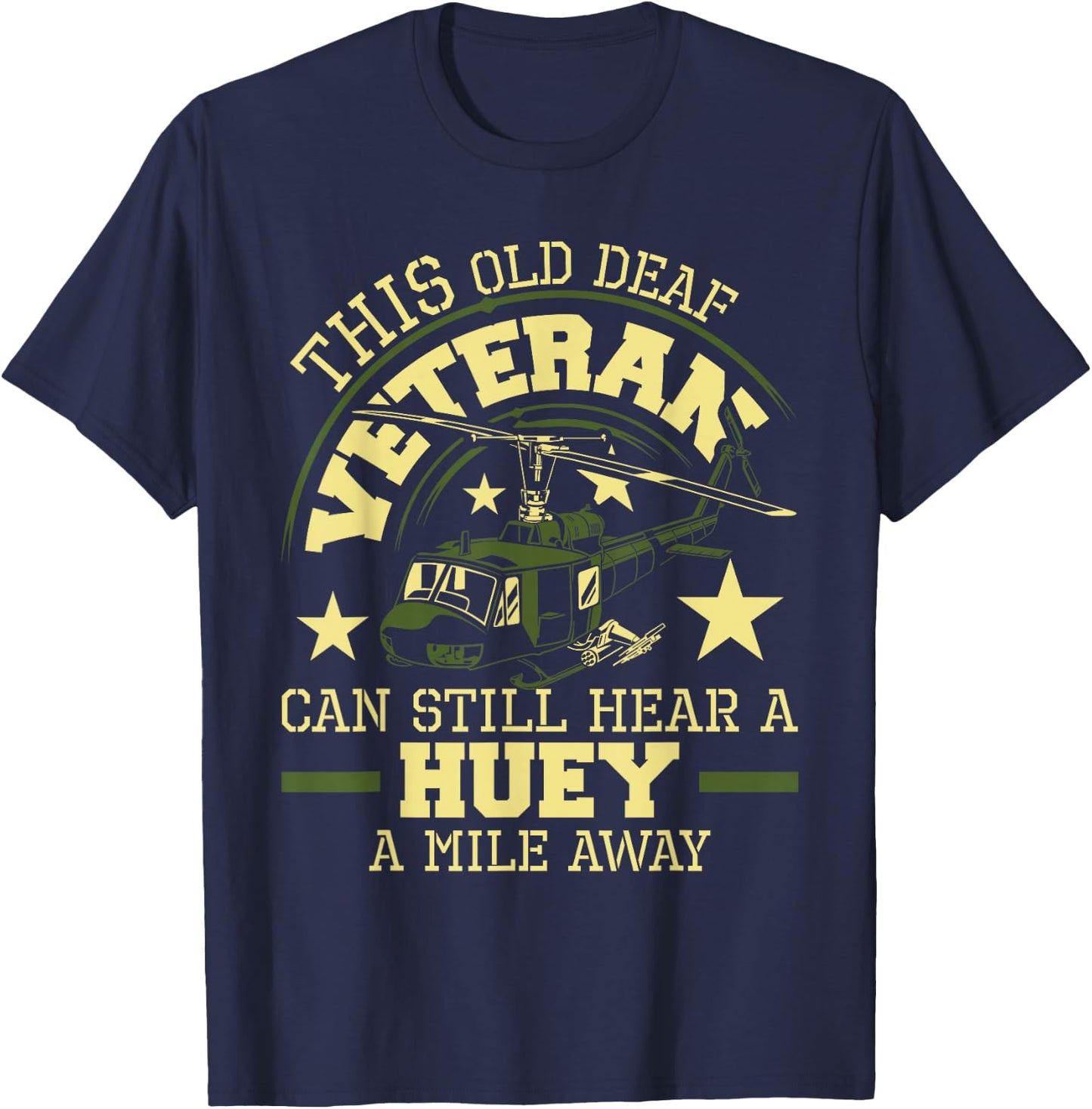 Hear A Huey A Mile Away - Helicopter Pilot Vietnam Veteran T-Shirt - T-Shirt | Navy