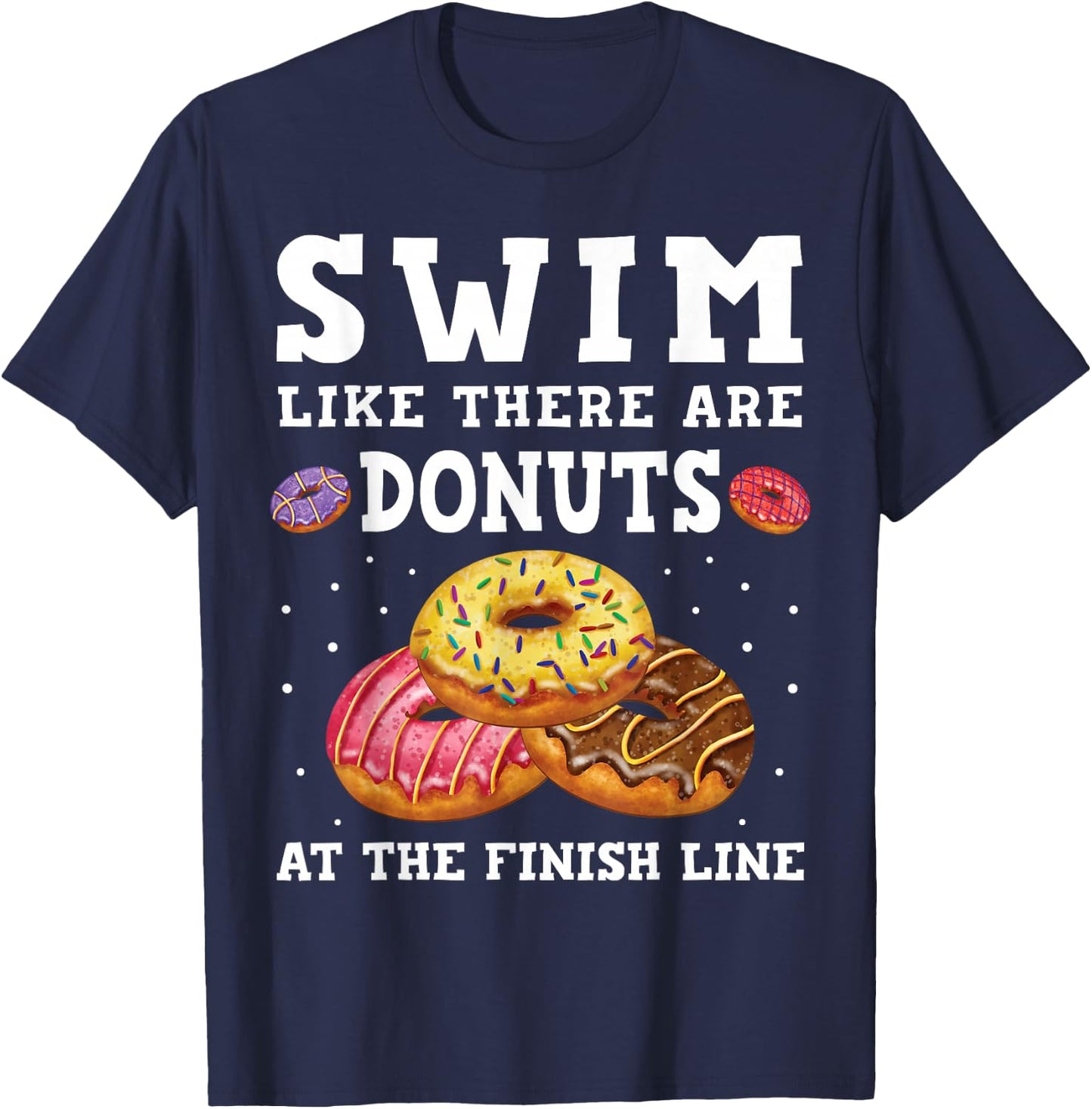Swim Like There Are Donuts At The Finish Line Funny Swimmer T-Shirt - T-Shirt | Navy