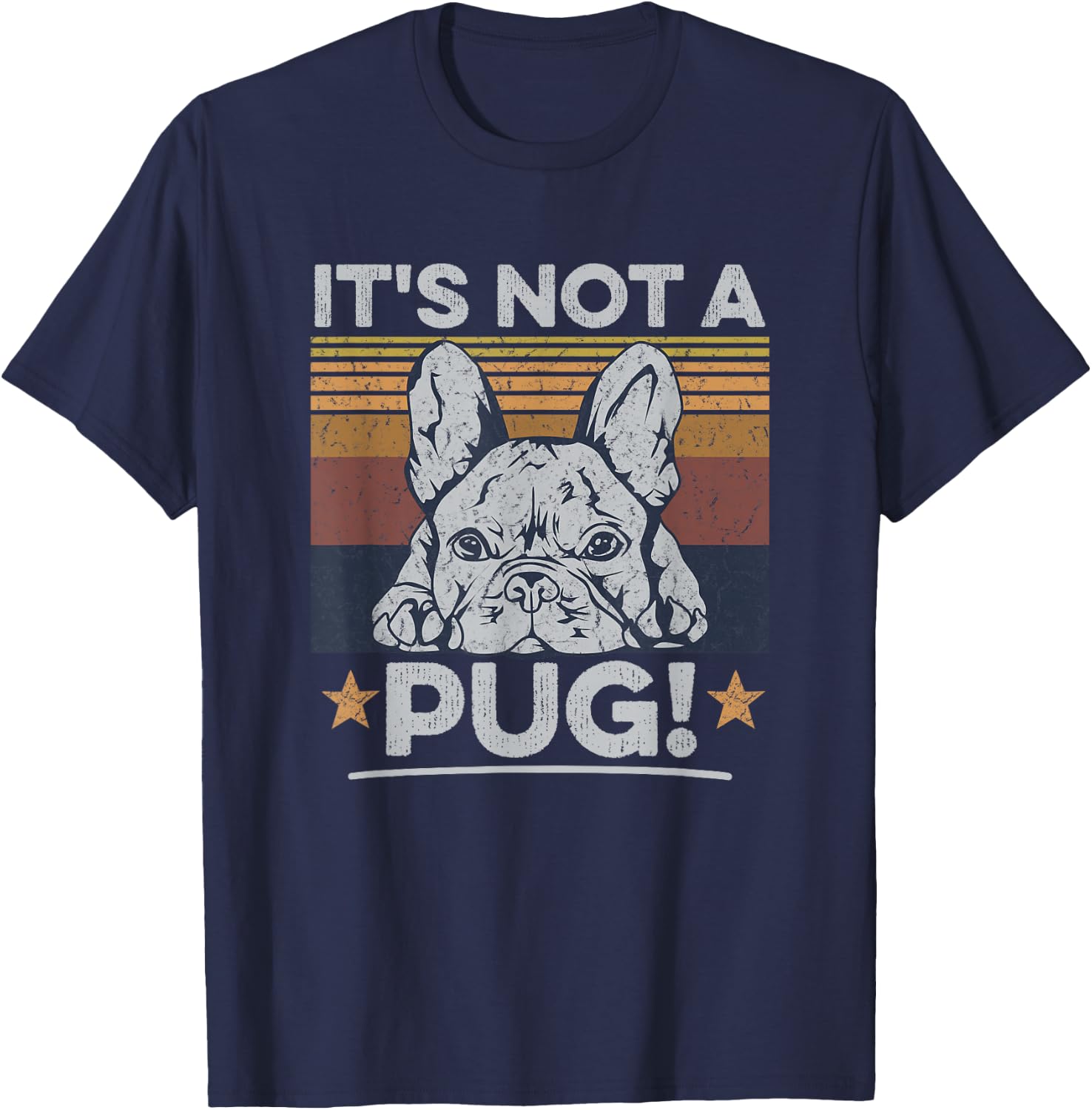 It's not a pug! Quote for a Frenchie Owner T-Shirt - T-Shirt | Navy