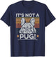 It's not a pug! Quote for a Frenchie Owner T-Shirt - T-Shirt | Navy