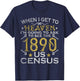 Ask To See The 1890 US Census Genealogy Genealogist Ancestry T-Shirt - T-Shirt | Navy