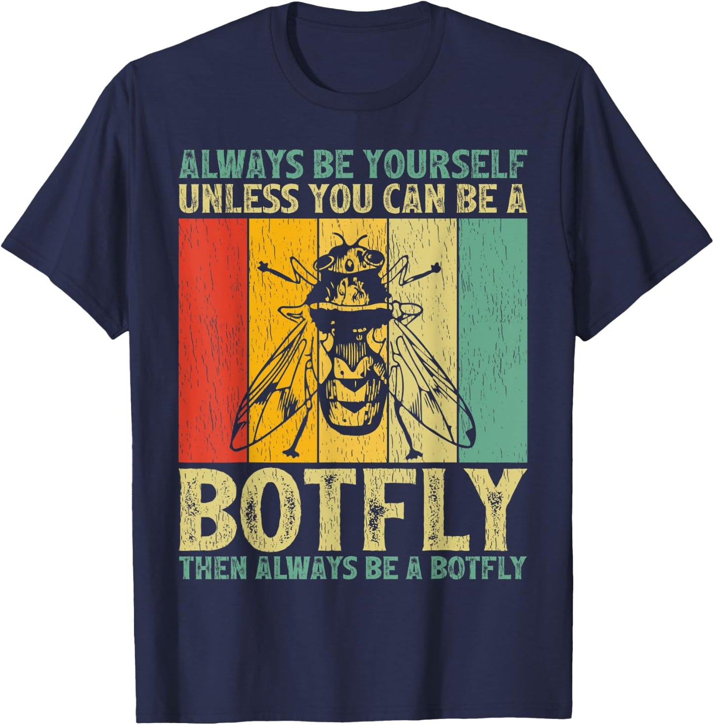 Vintage Always Be Yourself Unless You Can Be A Botfly T-Shirt - T-Shirt | Navy