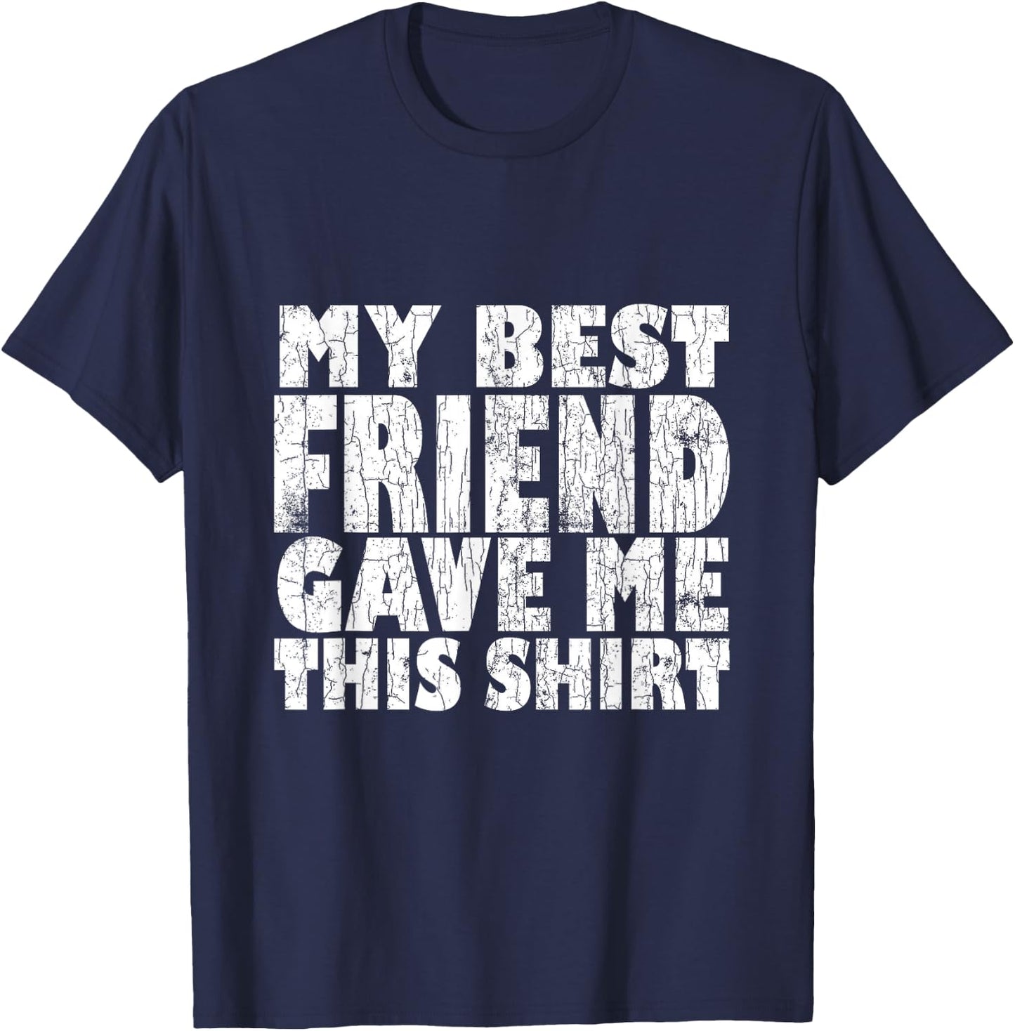 My Best Friend Gave Me This Funny BFF Bestie Graphic T-Shirt - T-Shirt | Navy