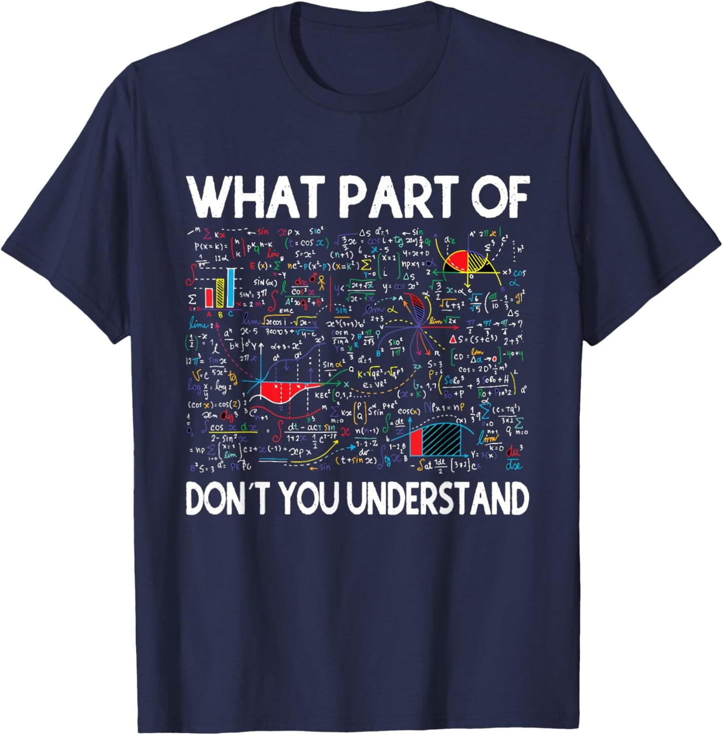 What Part Of Don't You Understand Funny Math Teacher Themed Men Women Kids T-Shirt - T-Shirt | Navy