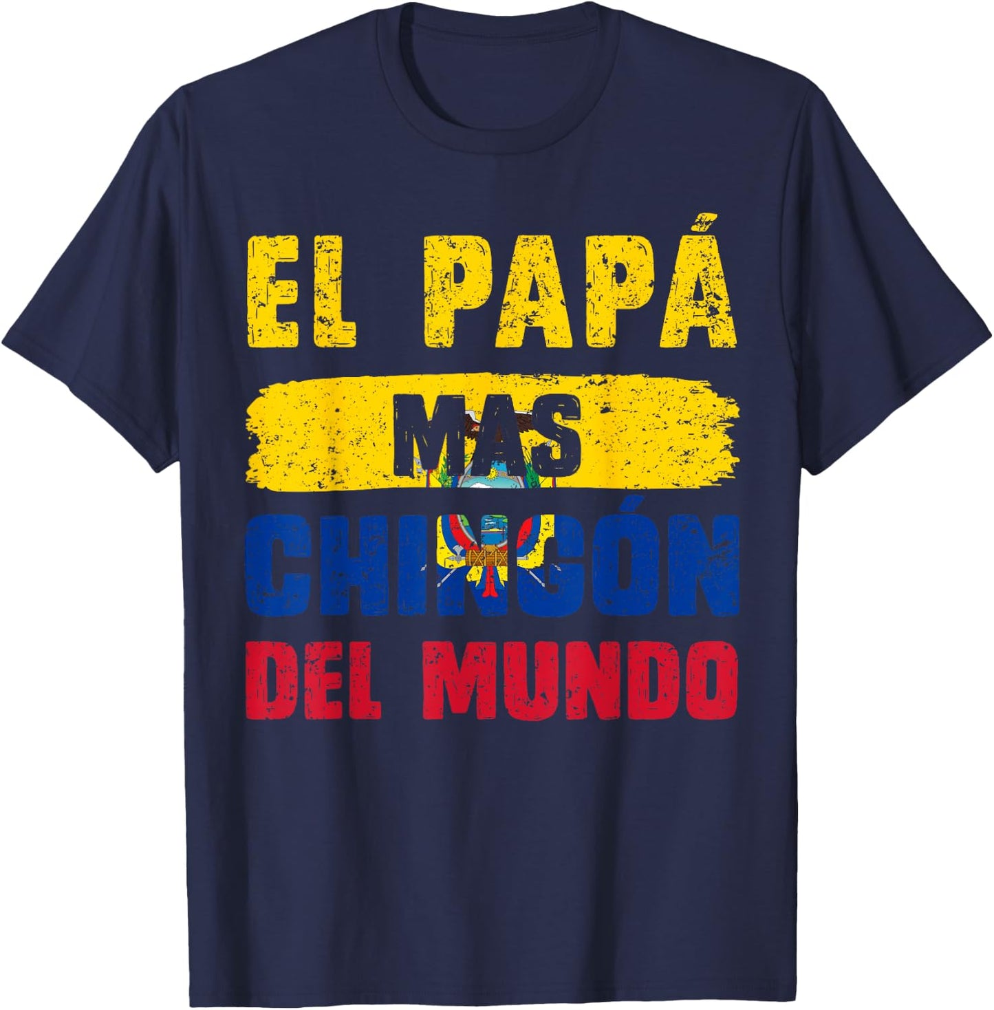 El Papá Mas Chingón Del Mundo Ecuador Flag Ecuadorian Dad T-Shirt - T-Shirt | Navy